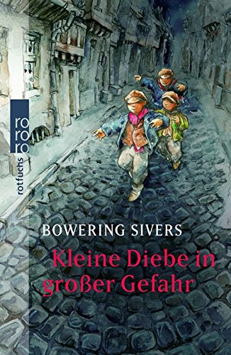 Kleine Diebe in großer Gefahr. Bowering Sivers. Aus dem Engl. von Christiane Steen / Rororo ; 213...