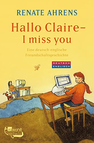 9783499213304: Hallo Claire - I miss you: Eine deutsch-englische Freundschaftsgeschichte