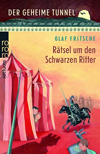 Der geheime Tunnel; Teil: Bd. 4., Rätsel um den Schwarzen Ritter. Rororo ; 21438 : rororo Rotfuchs - Fritsche, Olaf