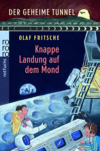 Stock image for Der geheime Tunnel. Knappe Landung auf dem Mond for sale by Versandantiquariat Jena