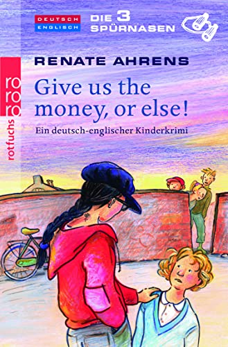 Imagen de archivo de Die 3 Sprnasen - Give us the money, or else!: Ein deutsch-englischer Kinderkrimi a la venta por medimops