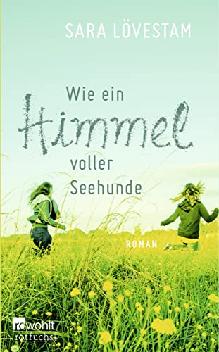 Beispielbild fr Wie Ein Himmel Voller Seehunde : Roman. Sara Lvestam ; Aus Dem Schwedischen Von Stephanie Elisabeth Baur / Rororo ; 21768 zum Verkauf von Hamelyn