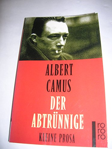 Der AbtrÃ¼nnige - Kleine Prosa (9783499220111) by Albert Camus