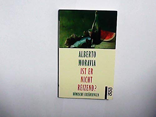 Ist er nicht reizend? Römische Erzählungen. Aus dem Italienischen von Katarina Helmling. - MORAVIA, ALBERTO.