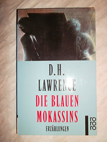 Die blauen Mokassins. Erzählungen. [Aus dem Englischen von Martin Beheim-Schwarzbach]. rororo-taschenbuch Nr. 22073. - Lawrence, D. H.