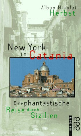 Beispielbild fr New York in Catania. Eine phantastische Reise durch Sizilien. zum Verkauf von medimops