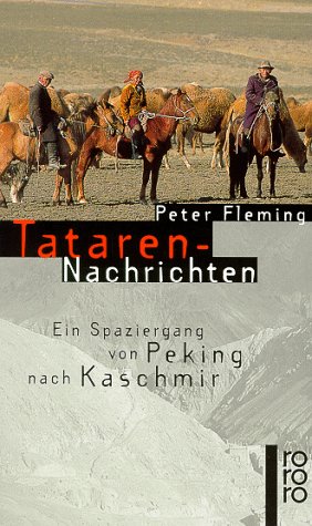 Tataren- Nachrichten. Ein Spaziergang von Peking nach Kaschmir. - Fleming, Peter