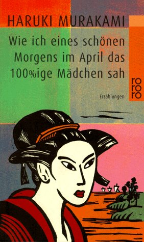 9783499222504: Wie ich eines schnen Morgens im April das 100%ige Mdchen sah.