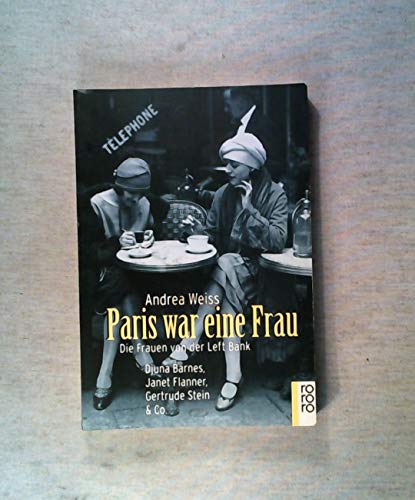 Paris war eine Frau : die Frauen von der Left Bank , [Djuna Barnes, Janet Flanner, Gertrude Stein...