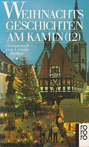 Weihnachtsgeschichten am Kamin; Teil: 12. Ges. von Ursula Richter / Rororo ; 22266 - Richter, Ursula (Herausgeber)