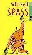 Spass. Eine Moritat. Aus dem Englischen und mit einer Anmerkungen von Klaus Berr. Originaltitel: My Idea of Fun, 1993. - (=Rororo 22319). - Self, Will