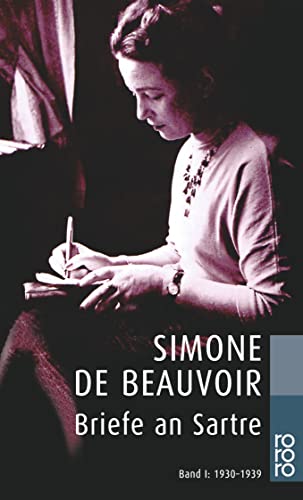 Briefe an Sartre 1. 1930 - 1939. (9783499223723) by Beauvoir, Simone De; LeBon De Beauvoir, Sylvie