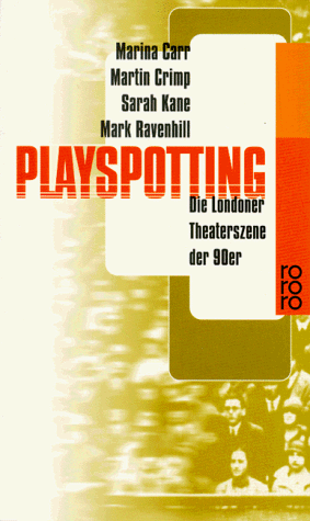 9783499223747: Playspotting: Die Londoner Theaterszene der 90er. Enth.: Phaidras Liebe / Schoppen und Ficken / Portia Coughlan / Angriffe auf Anne