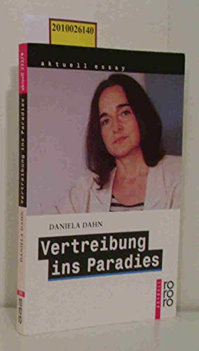 Vertreibung ins Paradies. Unzeitgemäße Texte zur Zeit. - Dahn, Daniela