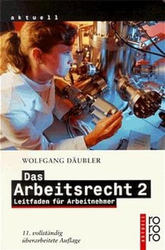 Das Arbeitsrecht 2. Leitfaden fÃ¼r Arbeitnehmer. (9783499223945) by DÃ¤ubler, Wolfgang