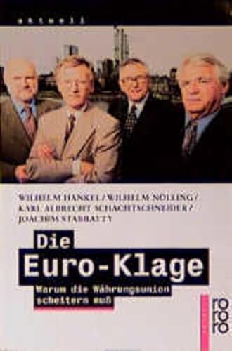 Stock image for Die Euro- Klage. Warum die Whrungsunion scheitern mu. for sale by medimops