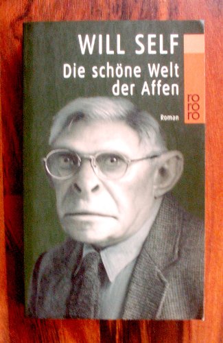 Die schÃ¶ne Welt der Affen. (9783499224157) by Self, Will