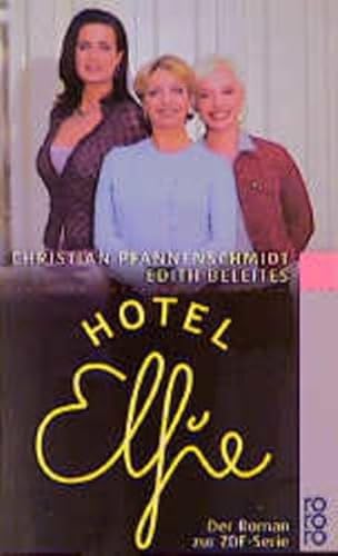 Hotel Elfie. Der Roman zur ZDF-Serie. - Pfannenschmidt, Christian und Edith Beleites