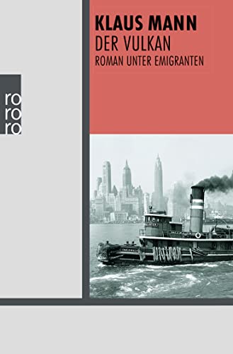 Der Vulkan: Roman unter Emigranten (Rororo, 22591, Band 22591) Roman unter Emigranten - Gregor-Dellin, Martin, Klaus Mann und Ottokar Runze