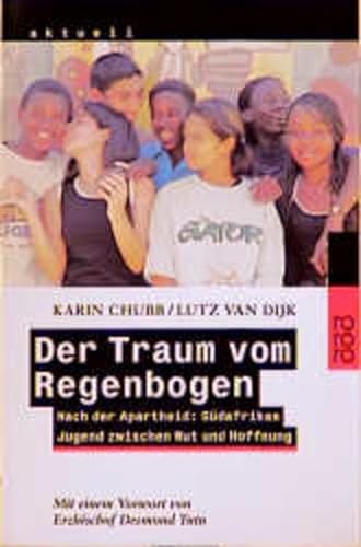 Stock image for Der Traum vom Regenbogen. Nach der Apartheid: Sdafrikas Jugend zwischen Wut und Hoffnung. for sale by Leserstrahl  (Preise inkl. MwSt.)