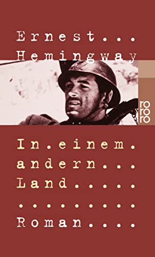 Beispielbild fr In einem andern Land : Roman. Ernest Hemingway. [Einzig autoris. bertr. ins Dt. von Annemarie Horschitz-Horst] / Rororo ; 22602 zum Verkauf von antiquariat rotschildt, Per Jendryschik