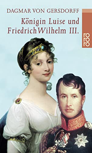 9783499226151: Knigin Luise und Friedrich Wilhelm III.: Eine Liebe in Preuen