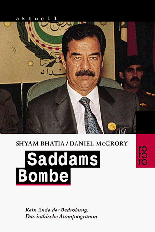 Beispielbild fr Saddams Bombe : Kein Ende der Bedrohung: Das irakische Atomprogramm. (rororo aktuell) zum Verkauf von Bildungsbuch