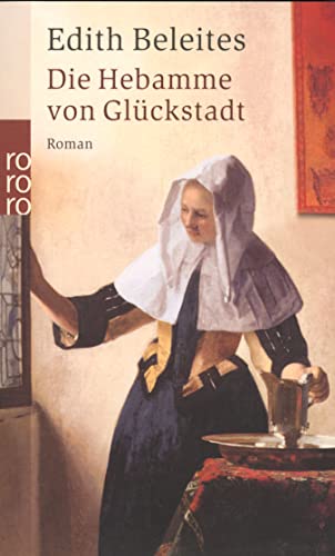 Beispielbild fr Die Hebamme von Glckstadt : Roman / Edith Beleites zum Verkauf von Versandantiquariat Buchegger