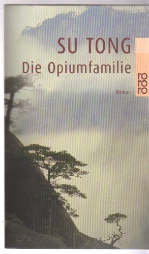 Die Opiumfamilie : Roman. Dt. von Peter Weber-Schäfer. - Su, Tong