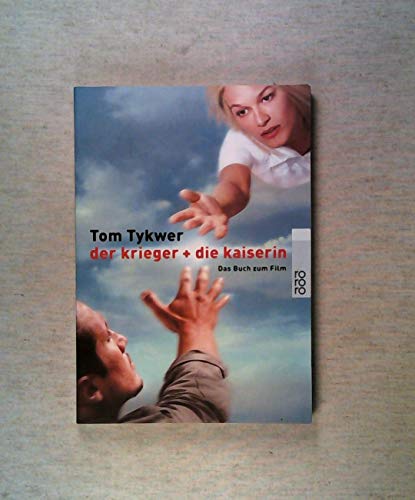 der krieger + die kaiserin: Das Buch zum Film - Tykwer, Tom