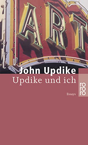 Updike und ich. Essays. (9783499229350) by John Updike