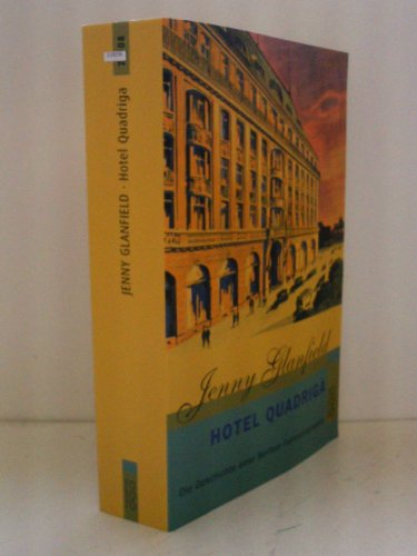 Hotel Quadriga: Die Geschichte einer Berliner Familiendynastie (Die Hotel Quadriga Trilogie, Band 1) - Jenny Glanfield