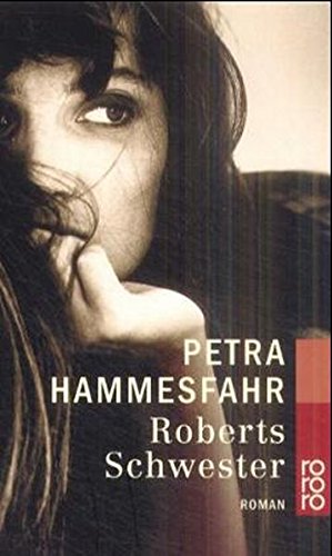 Beispielbild fr Roberts Schwester : Roman / Petra Hammesfahr zum Verkauf von Versandantiquariat Buchegger