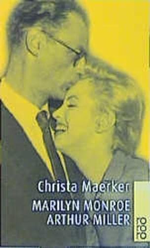 Marilyn Monroe und Arthur Miller: Eine Nahaufnahme - Maerker, Christa