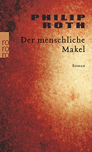 Stock image for Der menschliche Makel. Roman. Aus dem Amerikanischen von Dirk van Gunsteren. Originaltitel: The Human Stain. - (=Rororo 23165). for sale by BOUQUINIST