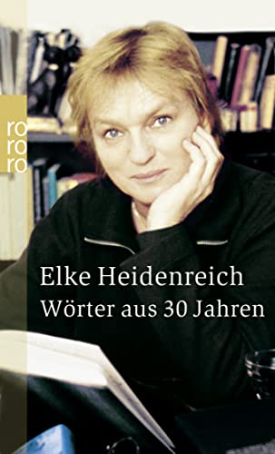 Wörter aus 30 Jahren : 30 Jahre Bücher, Menschen und Ereignisse. Rororo ; 23226 - Heidenreich, Elke