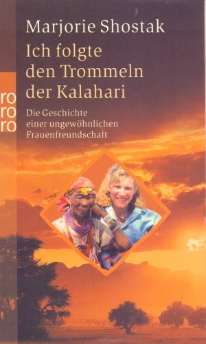 Ich folgte den Trommeln der Kalahari. Die Geschichte einer ungewÃ¶hnlichen Frauenfreundschaft. (9783499233418) by Shostak, Marjorie