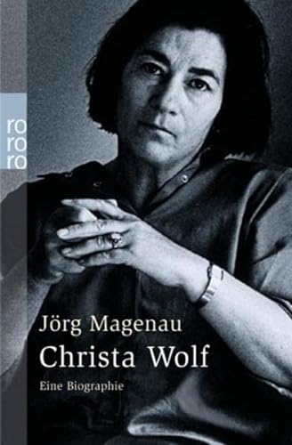 Christa Wolf : eine Biographie Rororo , 23463 - Magenau, Jörg