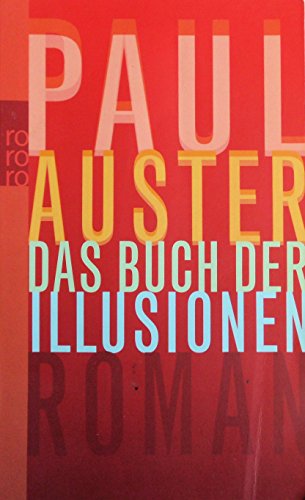 Das Buch der Illusionen. Roman. Aus dem Amerikanischen von Werner Schmitz. - (=Rororo 23526). - Auster, Paul