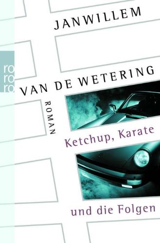 9783499235511: Ketchup, Karate und die Folgen. by Wetering, Janwillem van de; Deymann, Hubert