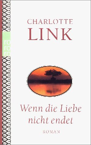 Beispielbild fr Wenn die Liebe nicht endet. zum Verkauf von Versandantiquariat Felix Mcke