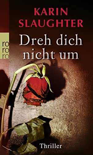 Dreh dich nicht um : Roman / Karin Slaughter. Dt. von Sophie Zeitz - Slaughter, Karin