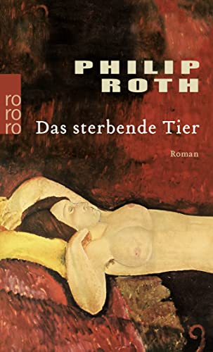 Das sterbende Tier. (9783499236501) by Roth, Philip