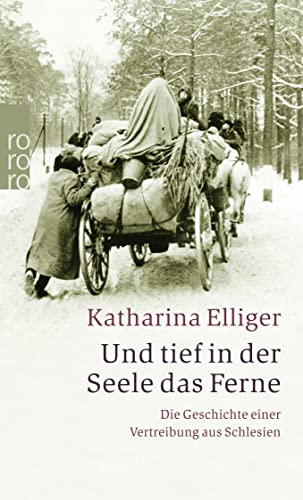 Beispielbild fr Und tief in der Seele das Ferne: Die Geschichte einer Vertreibung aus Schlesien zum Verkauf von WorldofBooks