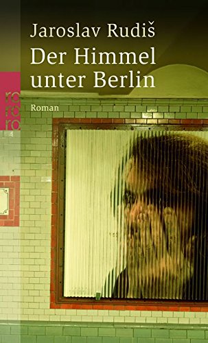 Der Himmel unter Berlin. - Rudis, Jaroslav, Profousová, Eva