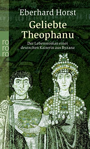 Beispielbild fr Geliebte Theophanu: Der Lebensroman einer deutschen Kaiserin aus Byzanz: Der Lebensroman einer deutsche Kaiserin aus Byzanz zum Verkauf von medimops