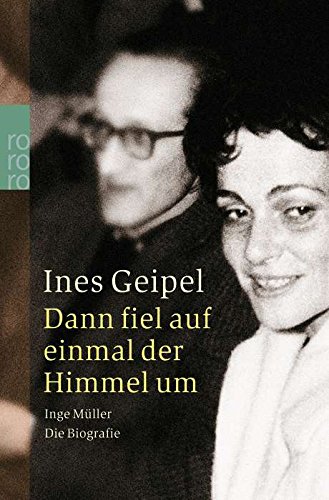 Beispielbild fr Dann fiel auf einmal der Himmel um. Inge Mller. Die Biografie. zum Verkauf von medimops