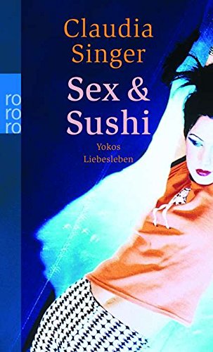 Beispielbild fr Sex & Sushi: Yokos Liebesleben Singer, Claudia zum Verkauf von tomsshop.eu