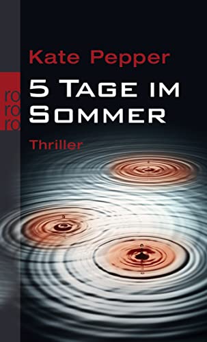 Stock image for 5 Tage im Sommer : Thriller. Kate Pepper. Dt. von Teja Schwaner / Rororo ; 23777 for sale by Versandantiquariat Schfer