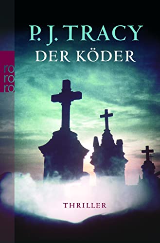 Der Köder : Thriller / P. J. Tracy. Dt. von Teja Schwaner - Tracy, P. J. (Verfasser)